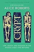 Crypt: Life, Death and Disease in the Middle Ages and Beyond