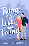 Things We've Lost and Found by Ally  Williams