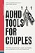 ADHD Tools For Couples: The...