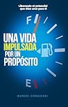 Una Vida Impulsada por un Propósito: Liberando el potencial que Dios creó para ti (Spanish Edition) Una Vida Impulsada por un Propósito: Liberando el potencial que Dios creó para ti (Spanish Edition)