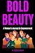 Bold Beauty: A Woman's Jour...