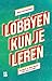 Lobbyen kun je leren by Mara van Waveren