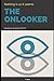 The Onlooker: Nothing Is As...