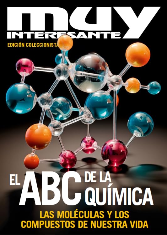 Muy Interesante Ed. Coleccionista #33 | EL ABC DE LA QUÍMICA. Las moléculas y los compuestos de nuestra vida. (Spanish Edition)