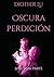 Oscura perdición: Segunda p...