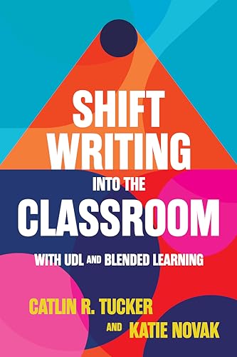 Shift Writing into the Classroom with UDL and Blended Learning (Kindle Edition)