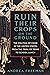 Ruin Their Crops on the Gro...