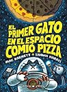 El primer gato en el espacio que comio pizza by Mac Barnett