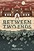 Between Two Ends