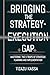 Bridging the Strategy-Execution Gap: Mastering the 5 Traps Of Strategic Planning and Implementation