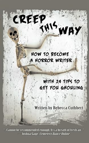Creep This Way: How to Become a Horror Writer With 24 Tips to Get You Ghouling (Kindle Edition)