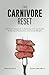 The Carnivore Reset: The Primal Approach to Restoring Your Gut Health, Reducing Inflammation, and Losing Weight