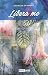 LIBERA ME by DUSSAULT DANIELLE