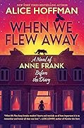 When We Flew Away: A Novel of Anne Frank Before the Diary 