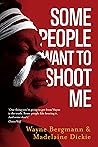 Some People Want to Shoot Me
