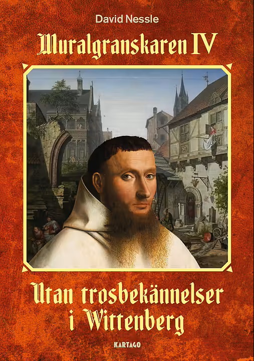 Muralgranskaren IV: Utan trosbekännelser i Wittenberg (Muralgranskaren, #4)
