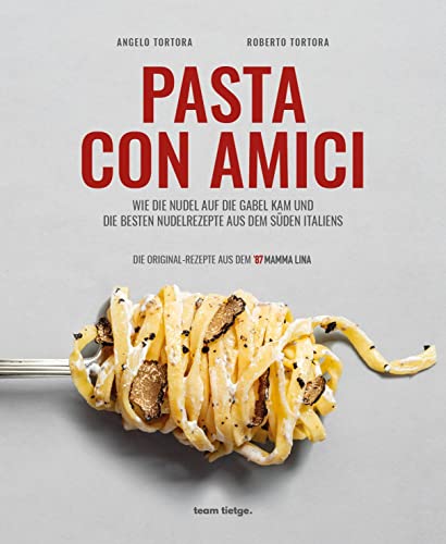 Pasta con Amici- Wie die Nudel auf die Gabel kam und die besten Nudelrezepte aus dem Süden Italiens (Paperback)