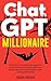 The ChatGPT Millionaire: Transform Financial Struggle Into Passive Income, Overcome Your Money Blockers, and Unlock Your Earning Potential
