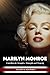 Marilyn Monroe: Unveiling t...