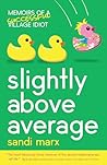 Slightly above Average by Sandi Marx