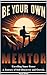 Be Your Own Mentor: Unveili...