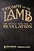 Triumph of the Lamb: The Battle With Evil in Revelation: 2024 FHU Bible Lectureship