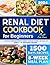 RENAL DIET COOKBOOK FOR BEGINNERS: Discover a World of Low-Sodium, Low-Potassium, and Low-Phosphorus Recipes for Your Kidney Well-being + 8-Week Meal Strategy!