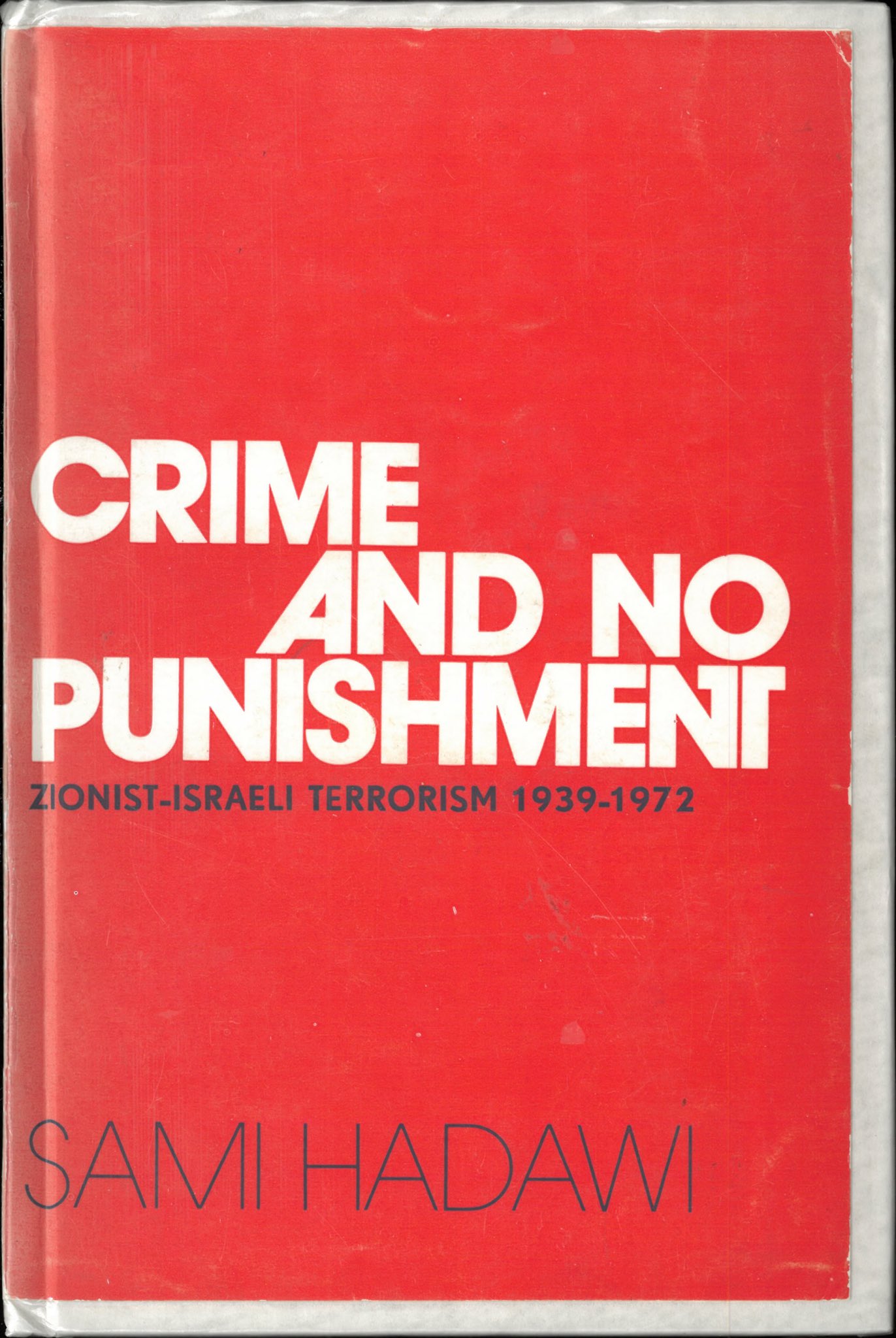 Crime and No Punishment: Zionist-Israeli Terrorism, 1939-1972 (Palestine Essays, #30)