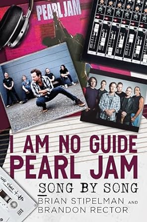 I Am No Guide―Pearl Jam - Song by Song: Song by Song (Paperback)