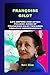 FRANÇOISE GILOT: Life befor...