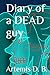 Diary of a DEAD guy
