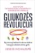 Gliukozės revoliucija: Gyve...