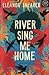 River Sing Me Home