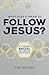 What Does It Mean to Follow Jesus? by Tim Wiebe
