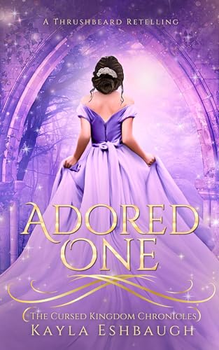 Adored One: A King Thrushbeard Retelling (The Cursed Kingdom Chronicles #0.5)