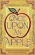 Once Upon An Apple (The Galamere Chronicles, #1)