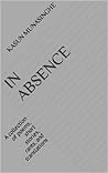 In Absence: A col...
