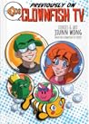 Previously on Clownfish TV by Jiunn Wong