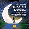 Luna din fantana....