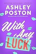 With Any Luck (The Improbable Meet-Cute, #5)