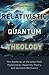 RELATIVISTIC QUANTUM THEOLO...