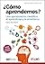 ¿Cómo apendemos? Una aproximación científica al aprendizaje y la enseñanza