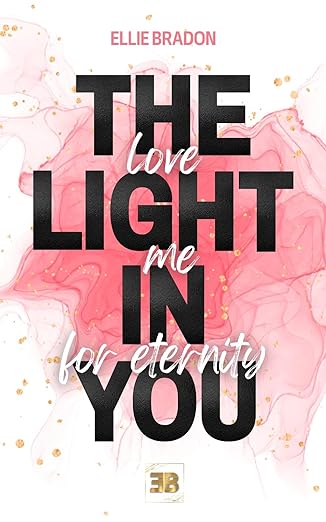 THE LIGHT IN YOU - Love Me For Eternity: Spicy Romance Suspense | OBSESSIVE MMC - DANGEROUS LOVE (LIGHT-Reihe 2) (German Edition)