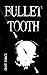 Bullet Tooth