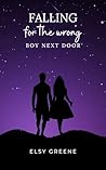 Falling for the wrong boy next door Book cover for Falling for the wrong boy next door