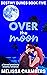 Over the Moon (Destiny Dune...