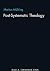 Postsystematic Theology 1-3...