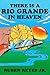 There Is a Rio Grande in Heaven: A Collection of Short Stories of Fantasy, Migration, and Central American Identity