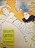 Toulouse-Lautrec and his contemporaries: Posters of the Belle Epoque from the Wagner Collection