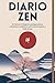 DIARIO ZEN: 12 mesi per scoprire consapevolezza, ottimismo e serenità in soli 3 minuti al giorno. Inizia da qui. (Italian Edition)